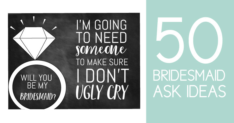 50 Bridesmaid Ask Ideas