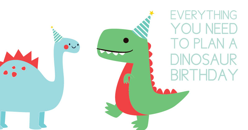everything you'll need for a dinosaur birthday party
